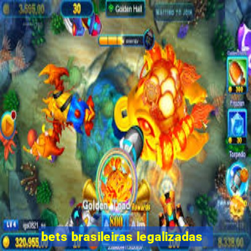 bets brasileiras legalizadas